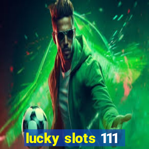 lucky slots 111